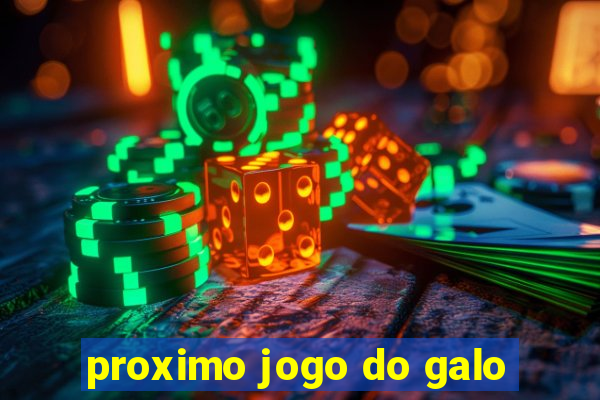 proximo jogo do galo